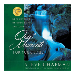 Quiet Moments for Your Soul: Reflections of God's Hope and Comfort (Chapman, Steve) Hardcover
