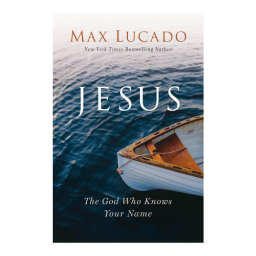 Jesus: The God Who Knows Your Name
