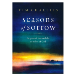 Seasons Of Sorrow The Pain Of Loss And The Comfort Of God