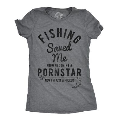 Women's Fishing Saved Me From Becoming A Pornstar T-shirt