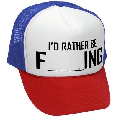 I&#39;d Rather Be F___ING Trucker Hat