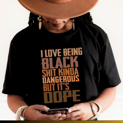 Love Being Black-Dangerous But Dope
