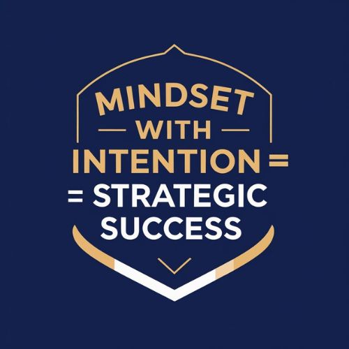 Mindset with Intention = Strategic Success - May 10, 2 PM - Online Attendance