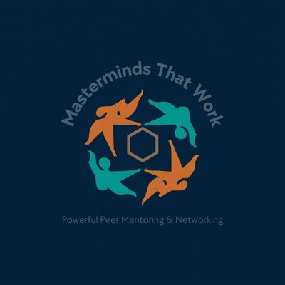 Masterminds That Work – Powerful Peer Mentoring &amp; Networking - May 23, 10 AM - Online Attendance