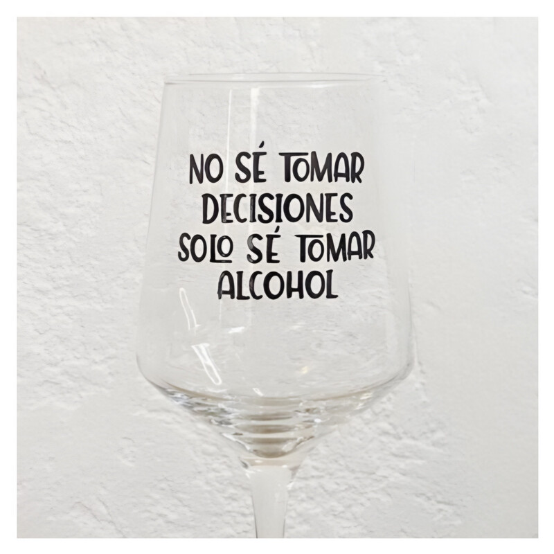 No sé tomar decisiones, solo sé tomar alcohol