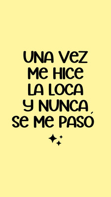 Una vez me hice la loca y nunca se me pasó