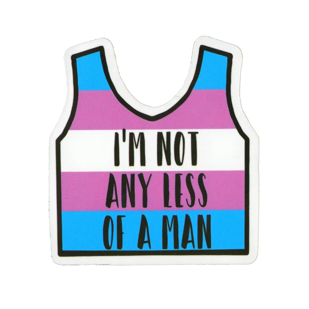 Sticker, Pride Trans Shirt I'm not any less a Man, Trans #203*