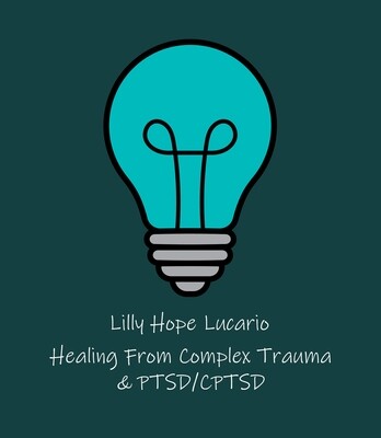 My Healing From Complex Trauma - Lilly Hope Lucario