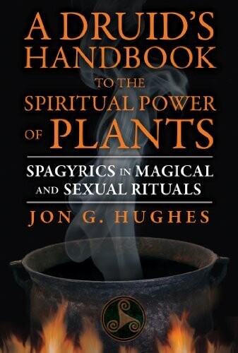 A Druid&#39;s Handbook to the Spiritual Power of Plants