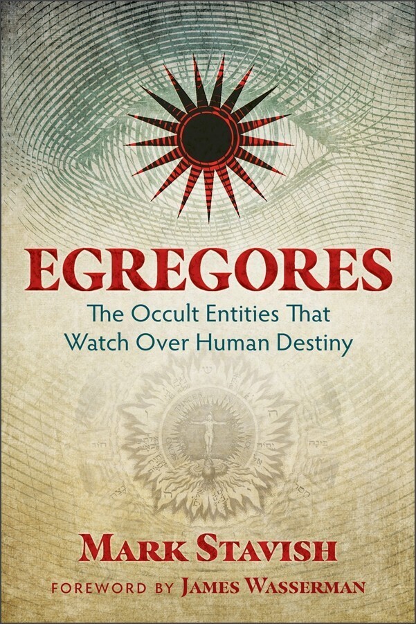 Egregores - The Occult Entities that Watch over Human Destiny