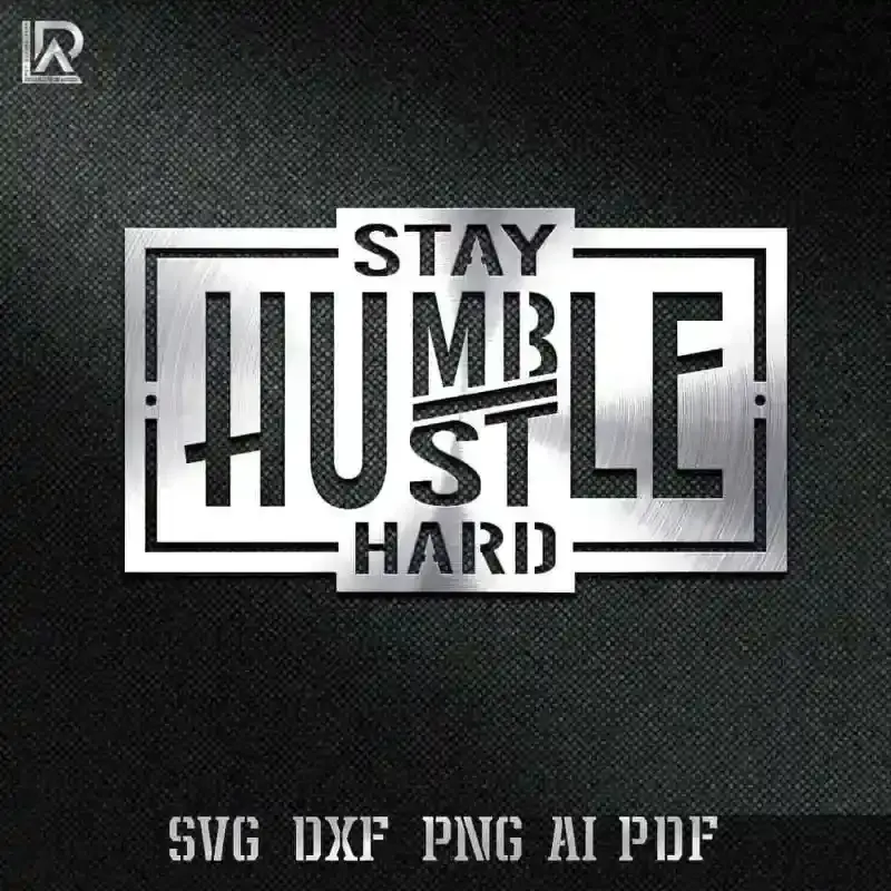 Stay Humble Hustle Hard SVG, Dxf, Eps, Png Digital Cut File