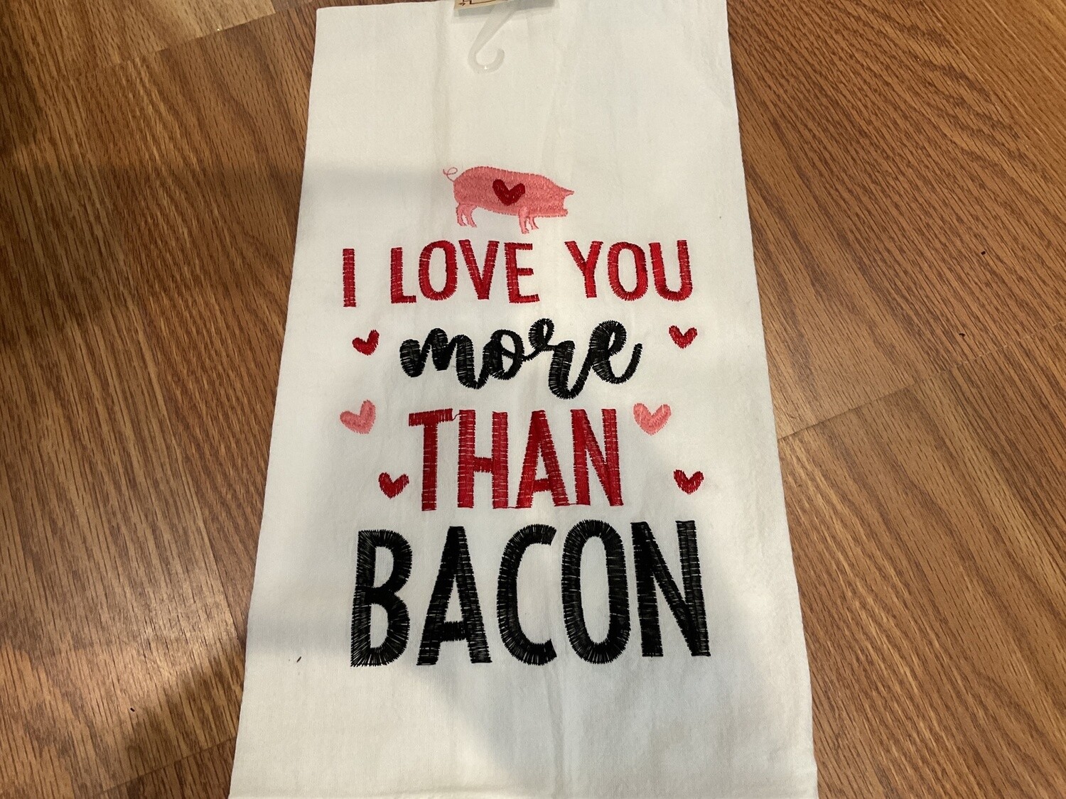 Love you more than bacon, tea towel