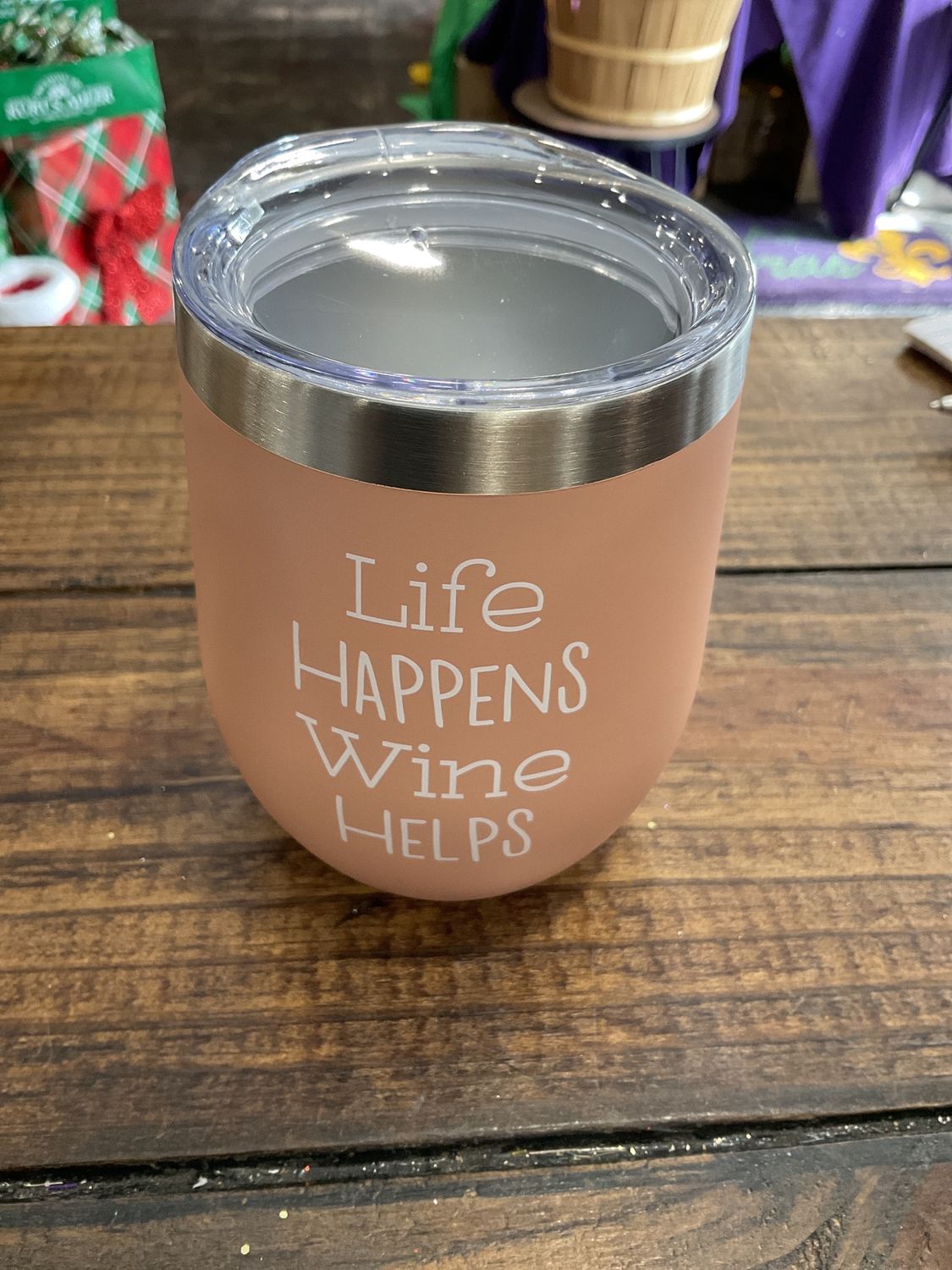 Life happens, wine helps