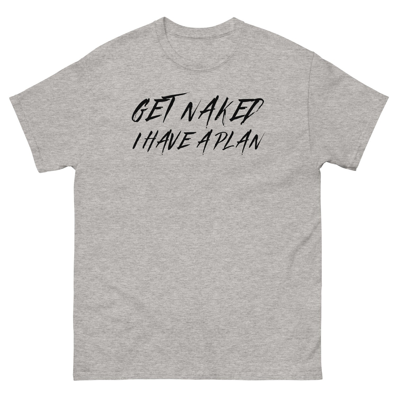 Get Naked I Have A Plan Sublimation Shirt