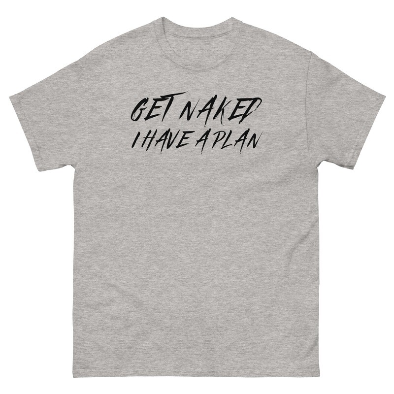 Get Naked I Have A Plan Sublimation Shirt