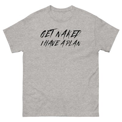 Get Naked I Have A Plan Sublimation Shirt