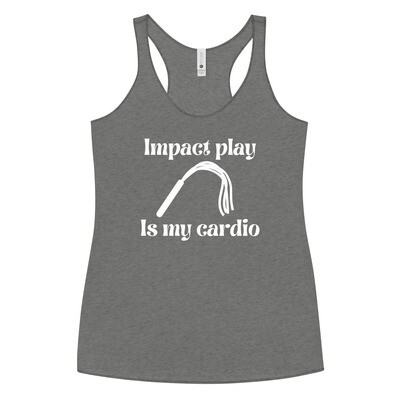 Impact Play Is My Cardio Vinyl Racerback Tank