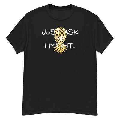 Just Ask Me I Might.... Upside Down Pineapple Vinyl Shirt
