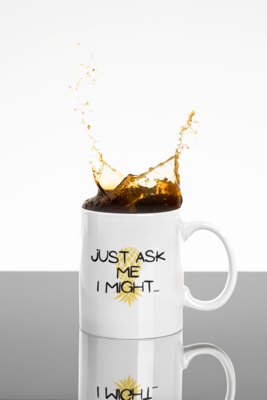 Just Ask Me I Might Coffee 12oz Mug