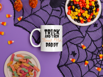 Trick And Then Treat Me Daddy Coffee 12oz Mug