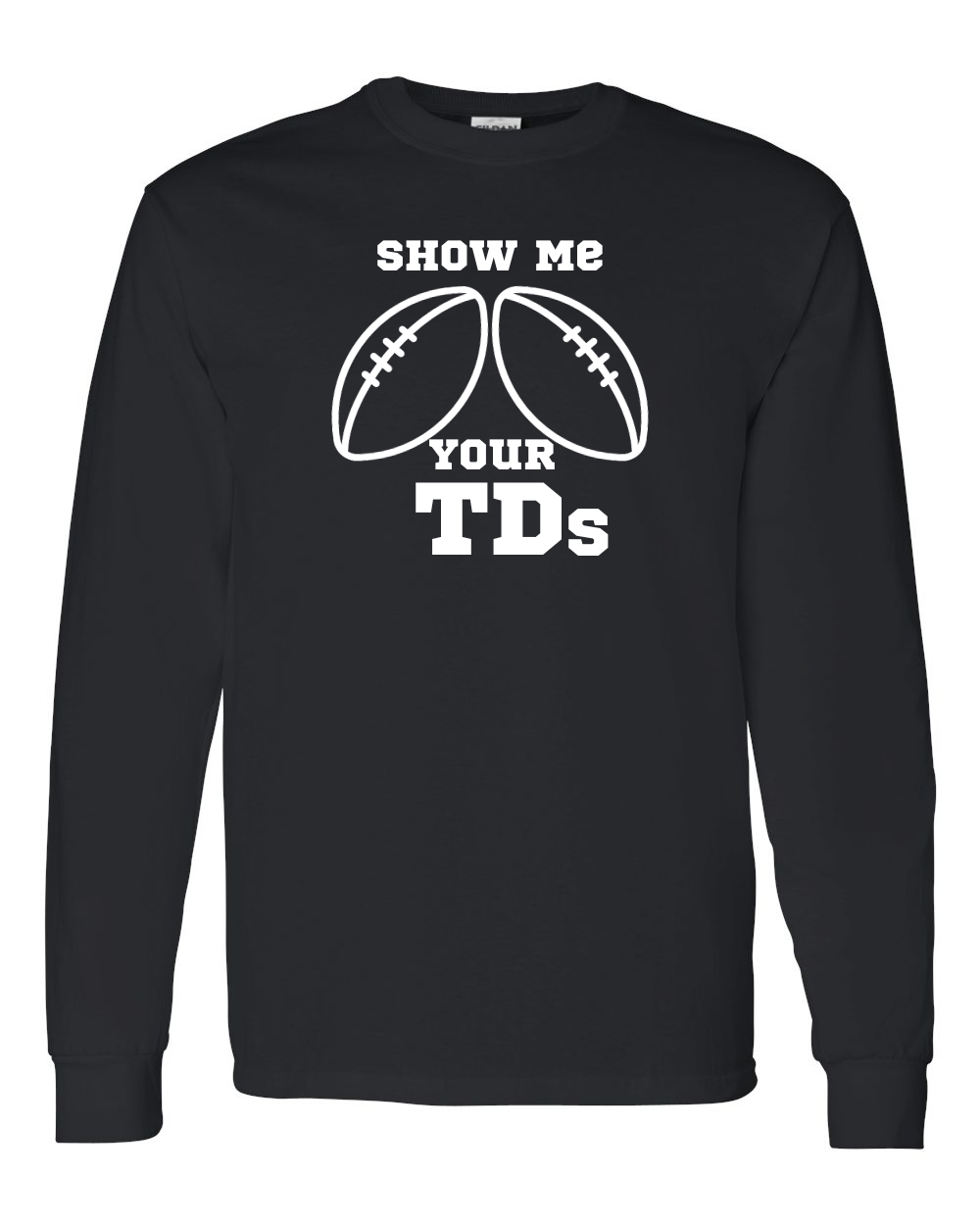 Show Me Your TDs Long sleeve Vinyl Shirt