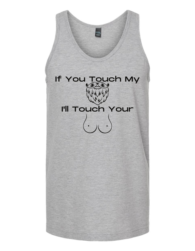 If You Touch My Beard Ill Touch Your Boobs Men&#39;s Vinyl Tank