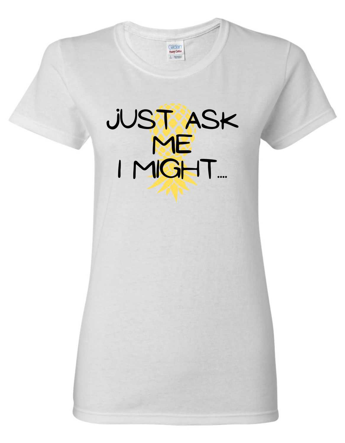 Just Ask Me I Might.... Women&#39;s Vinyl Shirt