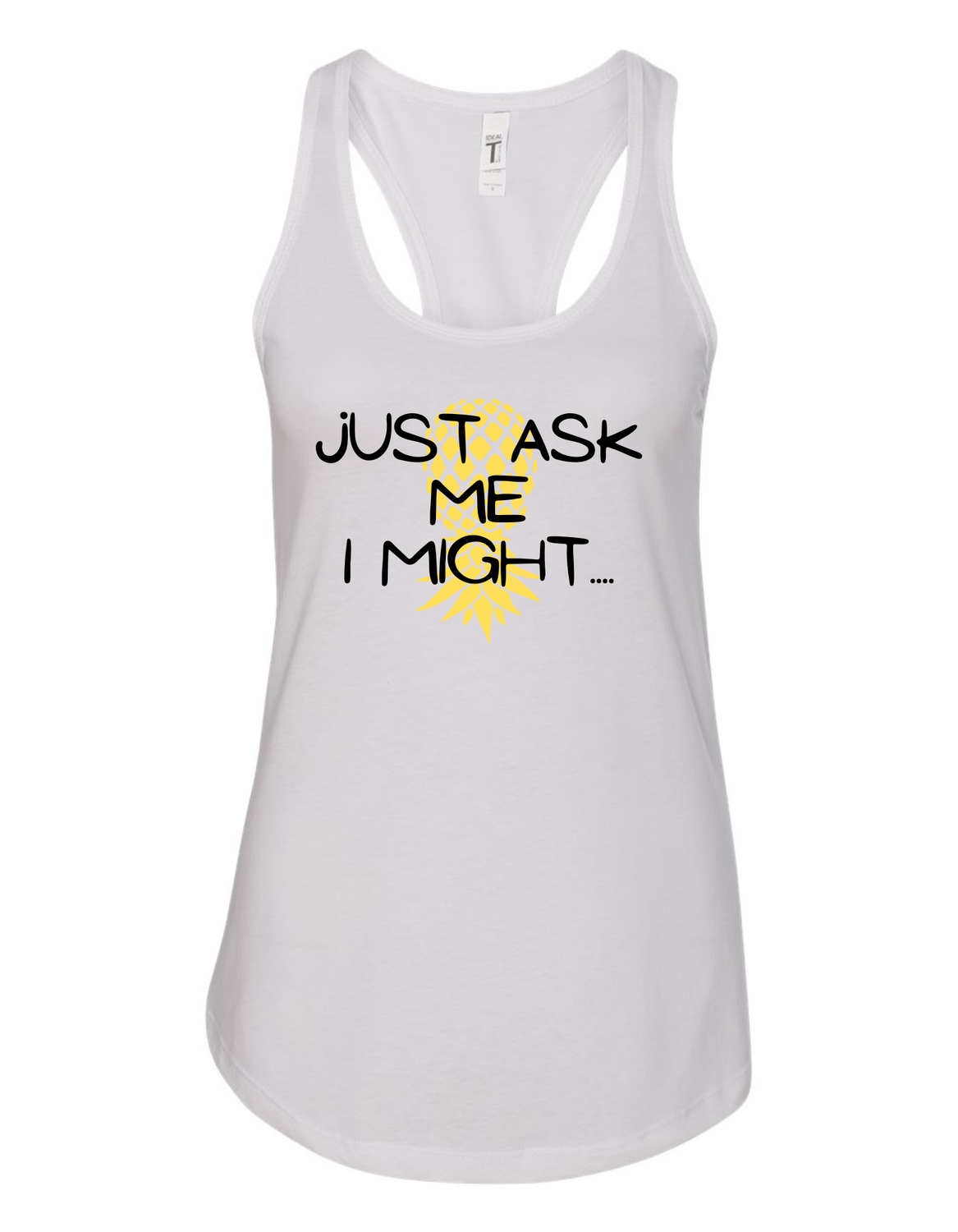 Just Ask Me I Might....Vinyl Racerback Tank