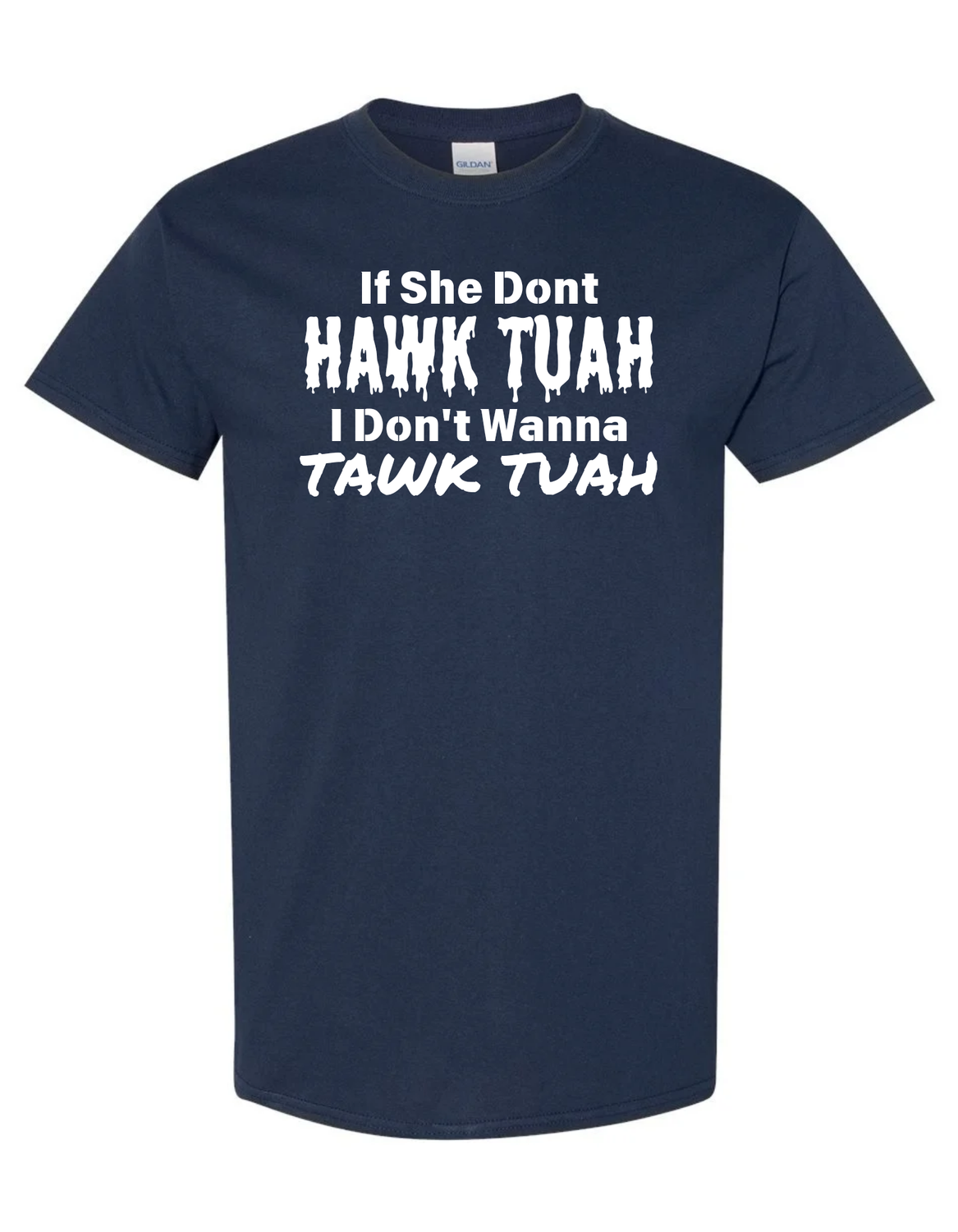 If She Don&#39;t HAWK TUAH I Don&#39;t Wanna TAWK TUAH Men&#39;s Vinyl Shirt