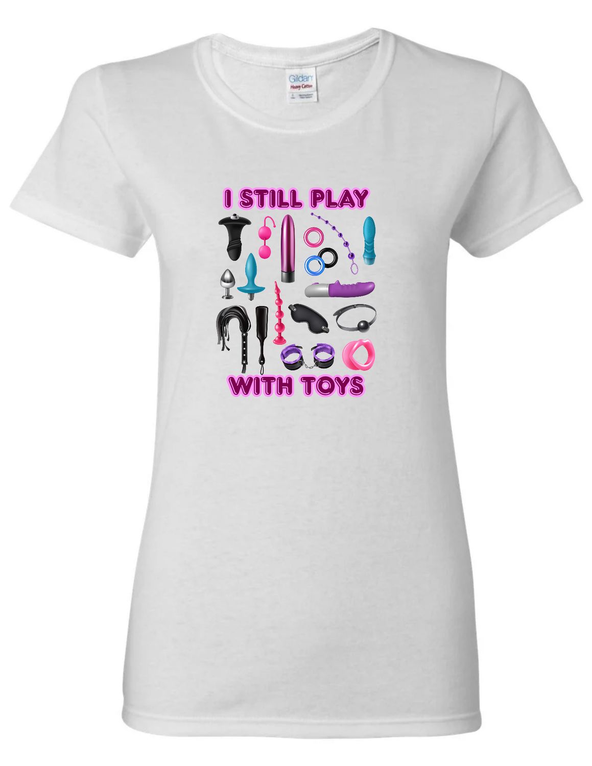 I Still Play With Toys Sublimation Women&#39;s Shirt
