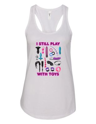 I Still Play With Toys Sublimation Women&#39;s Tank
