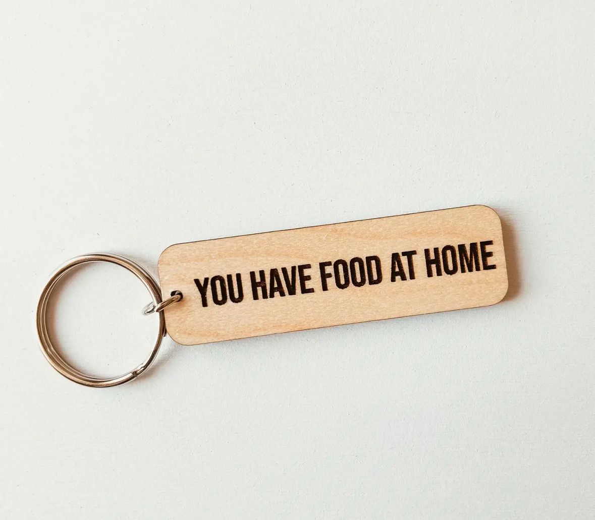 You have food at home keychain