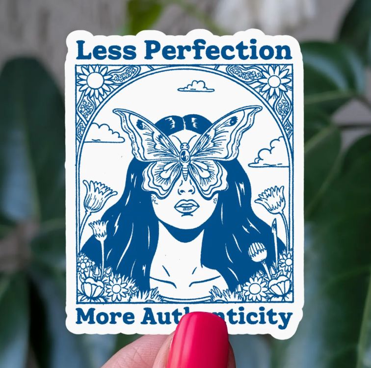 Less Perfection More Authenticity (Vinyl Sticker)