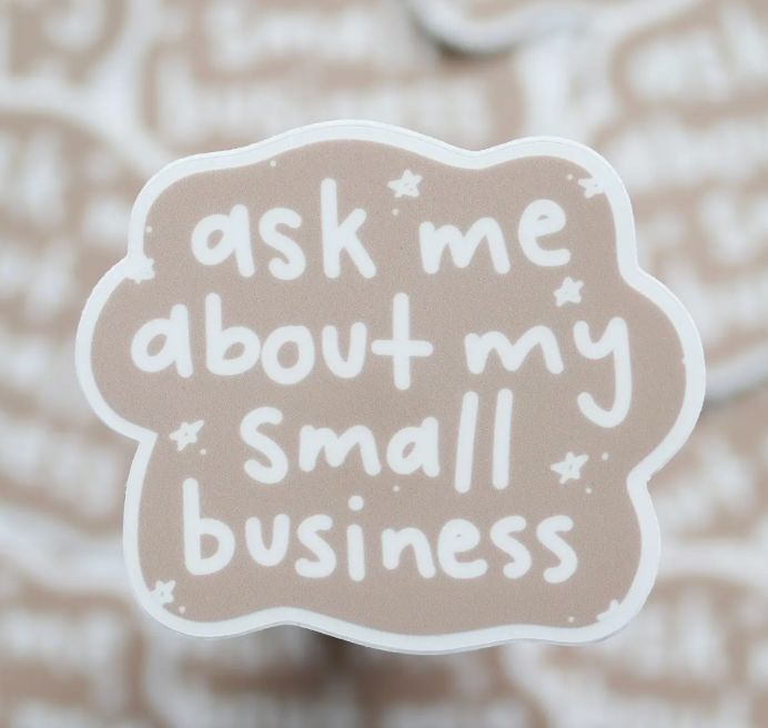Ask Me About My Small Business Sticker