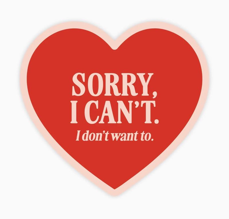 Sorry I Can't I Don't Want To Sticker