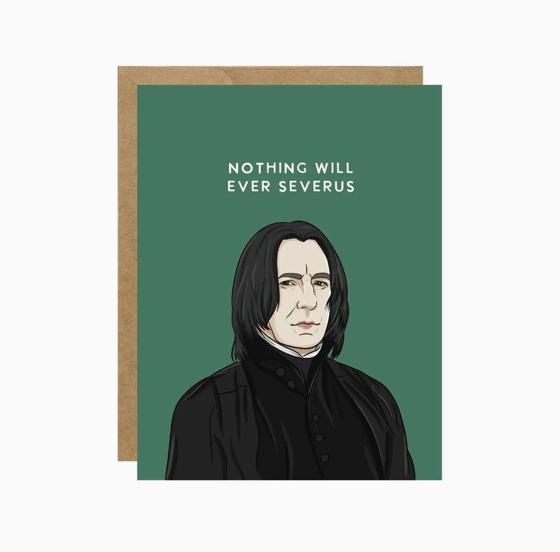 Snape Nothing Will Ever Severus Harry Potter Card