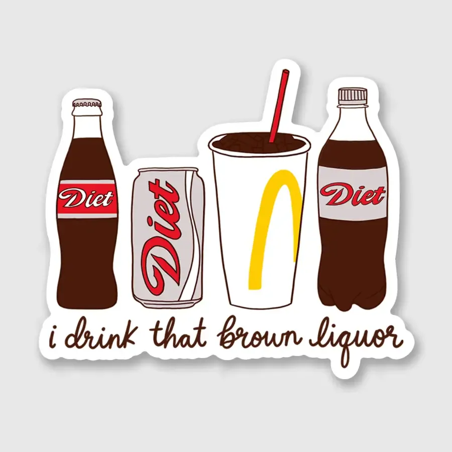 I Drink That Brown Liquor Diet Soda Sticker
