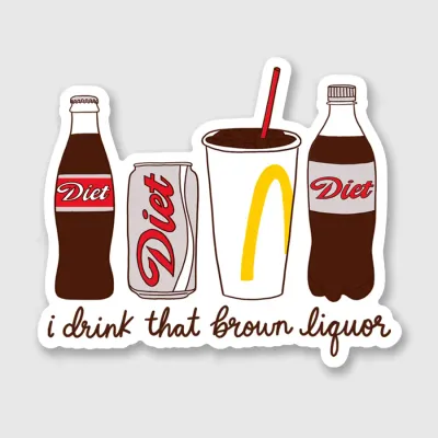 I Drink That Brown Liquor Diet Soda Sticker