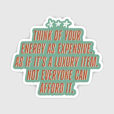 Your Energy Is Expensive Luxury Item Quote Sticker