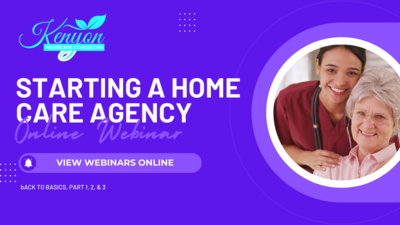 Back To Basics: Starting A Home Care Agency Webinar Package