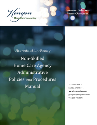 Accreditation-Ready Non-Skilled Home Care Agency Administrative Policies and Procedures Manual