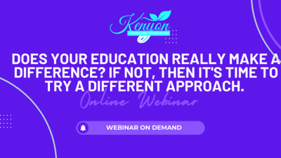 Does Your Education Really Make A Difference? If Not, Then It's Time To Try A Different Approach - Webinar
