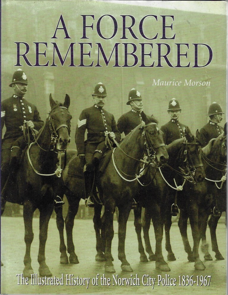 A Force - Remembered - Norwich City Police 1836-1967