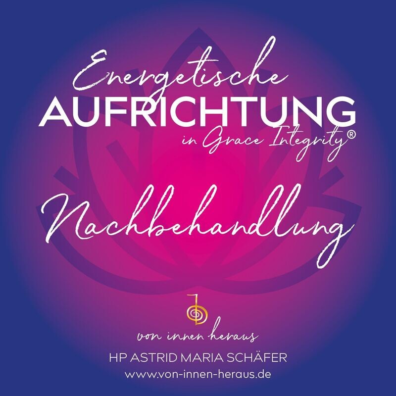 Energetische Aufrichtung® NACHBEHANDLUNG