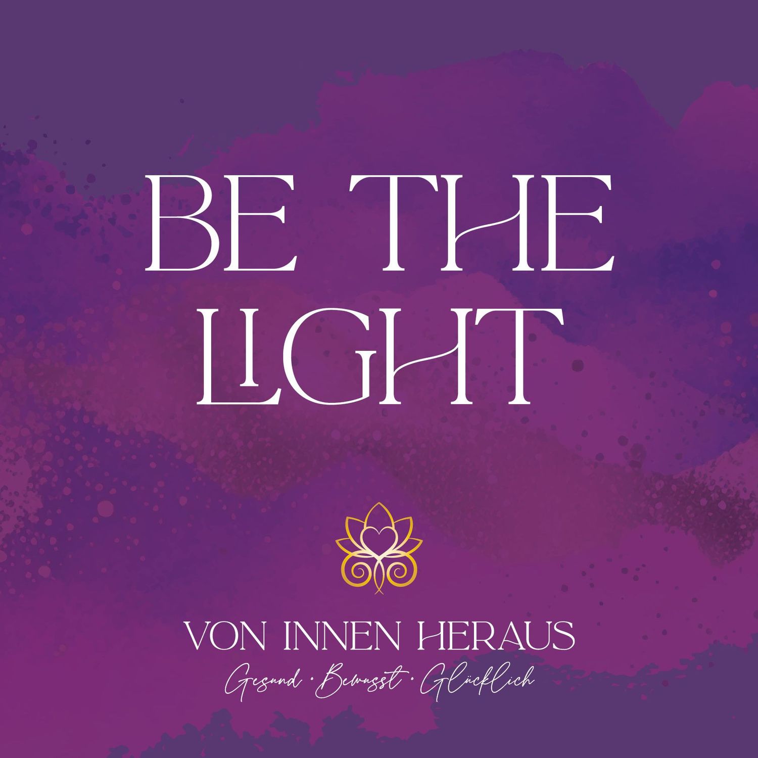 BE THE LIGHT – BEWUSSTSEINSRAUM