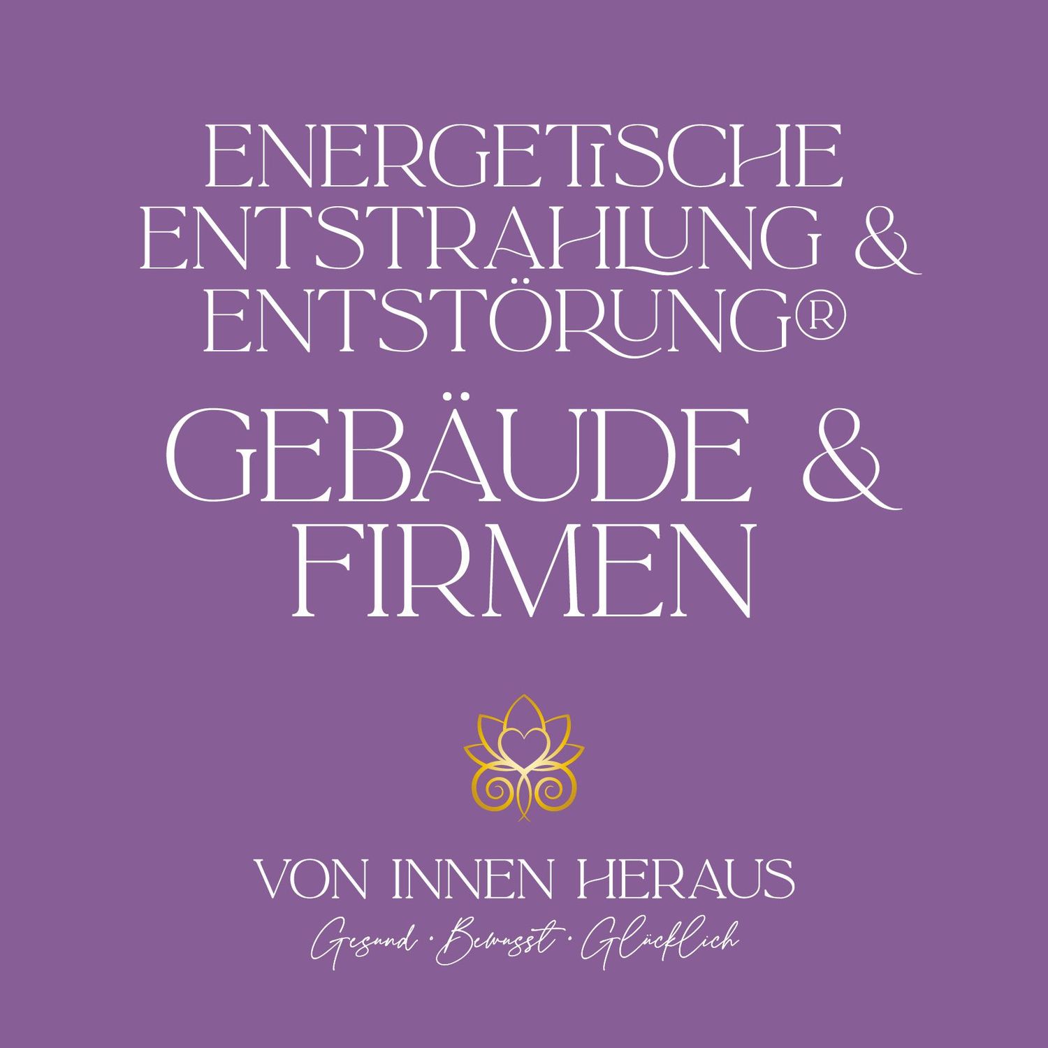 Energetische Entstrahlung und Entstörung®  GEBÄUDE & FIRMEN