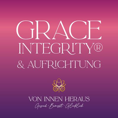 Grace Integrity® & Energetische Aufrichtung®