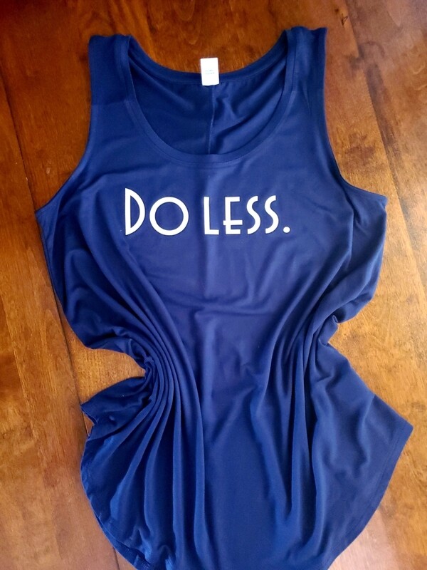 Do Less - T-Shirt, Sweatshirt, Tank, Apron
