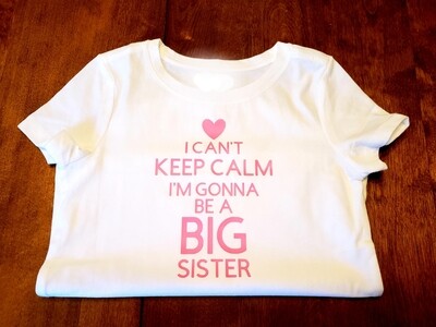 I Can't Keep Calm I'm Going to be a Big Sister -Infant Toddler Youth Onesie, T-shirt, Sweatshirt