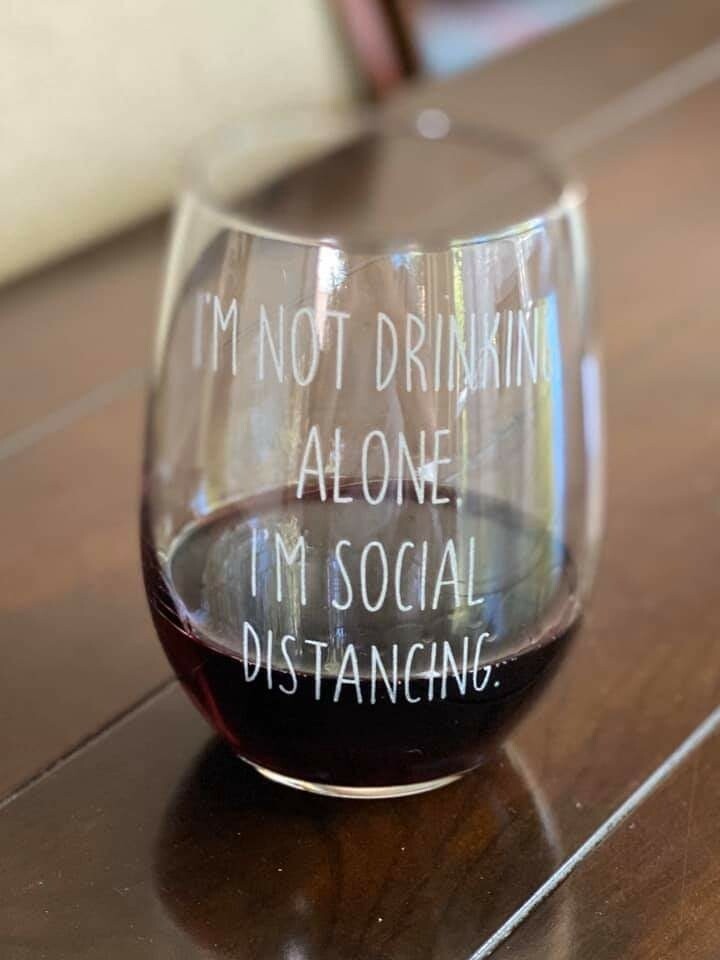 I&#39;m Not Drinking Alone I&#39;m Social Distancing Glasses , Glass Style: Wine Glass
